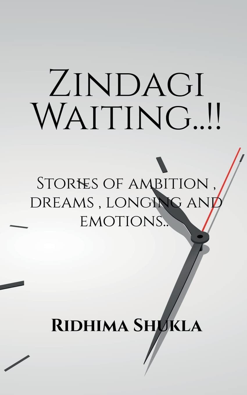 Zindagi Waiting..!! : Stories Of Ambition , Dreams , Longing And Emotions..