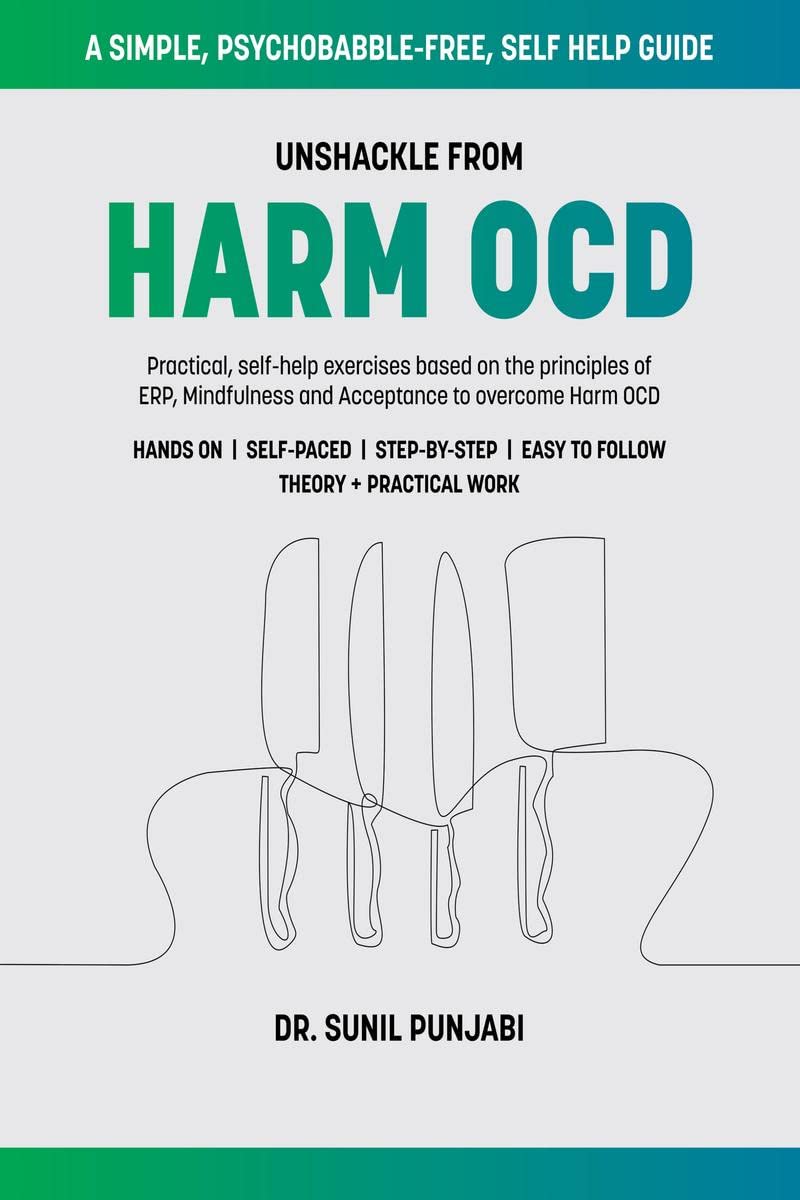 Unshackle from Harm OCD : Practical, selfhelp exercises based on the principles of ERP, Mindfulness and Acceptance to overcome 