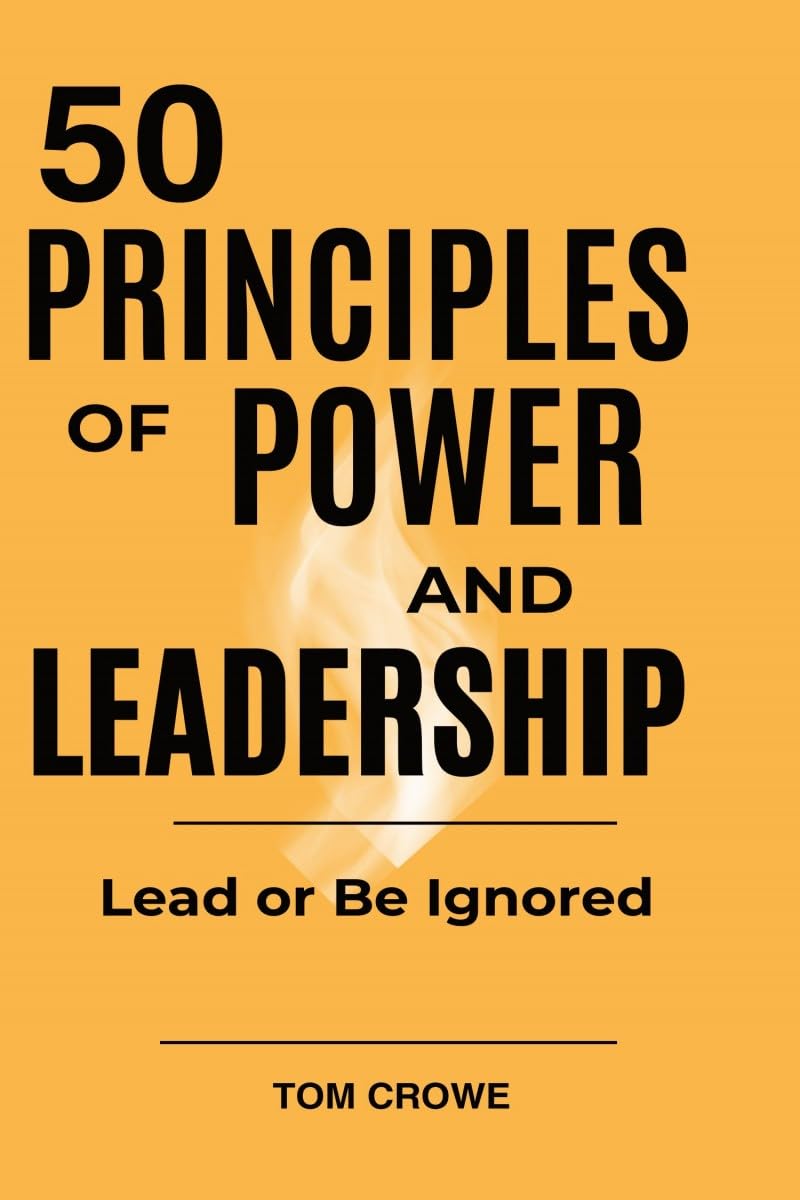 50 PRINCIPLES OF POWER AND LEADERSHIP: The Secrets to Power, Influence, and Becoming a Great Leader