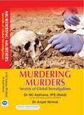 Murdering Murders: Secrets Of Global Investigations By Dr Nc Asthana Ips (Retd) And Dr Anjali Nirmal, Manas Publications