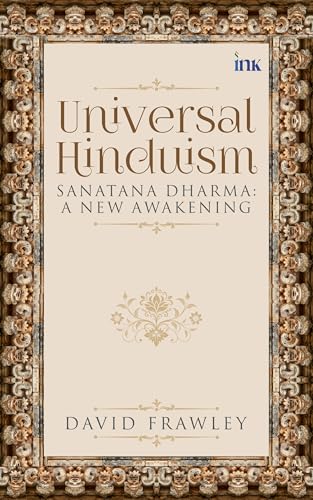 Universal Hinduism: Sanatana Dharma: A New Awakening