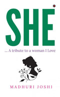 SHE :  A tribute to a woman I Love