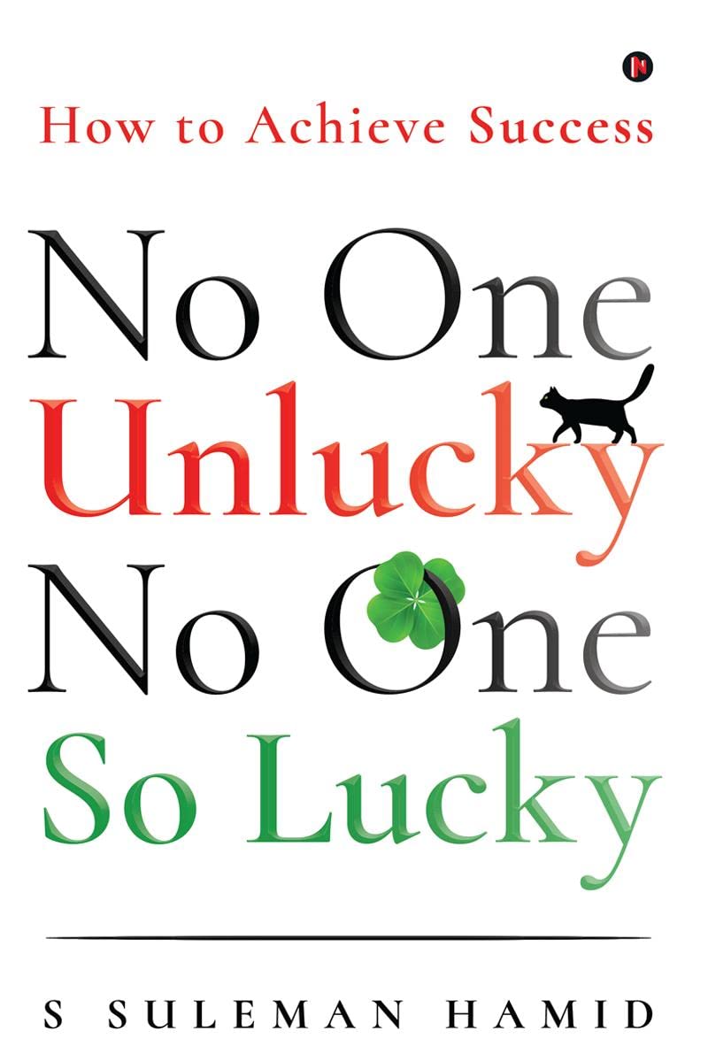 No One Unlucky, No One So Lucky! : How To Achieve Success