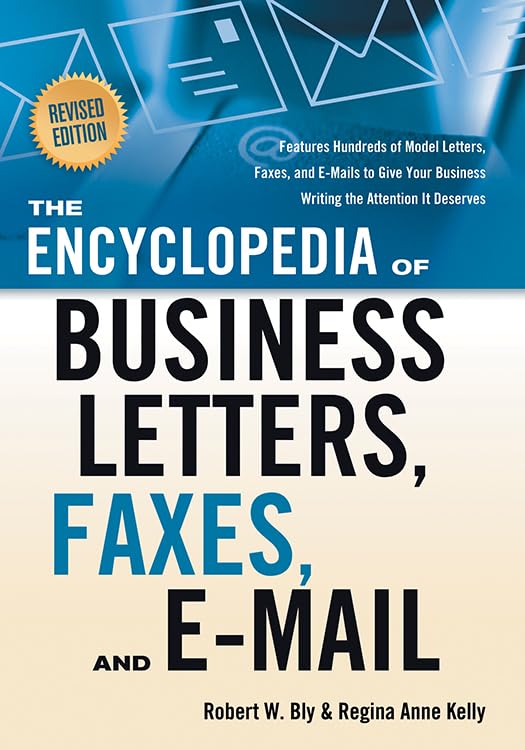 The Encyclopedia of Business Letters, Faxes, and Email, Revised Edition: Features Hundreds of Model Letters, Faxes, and Emails