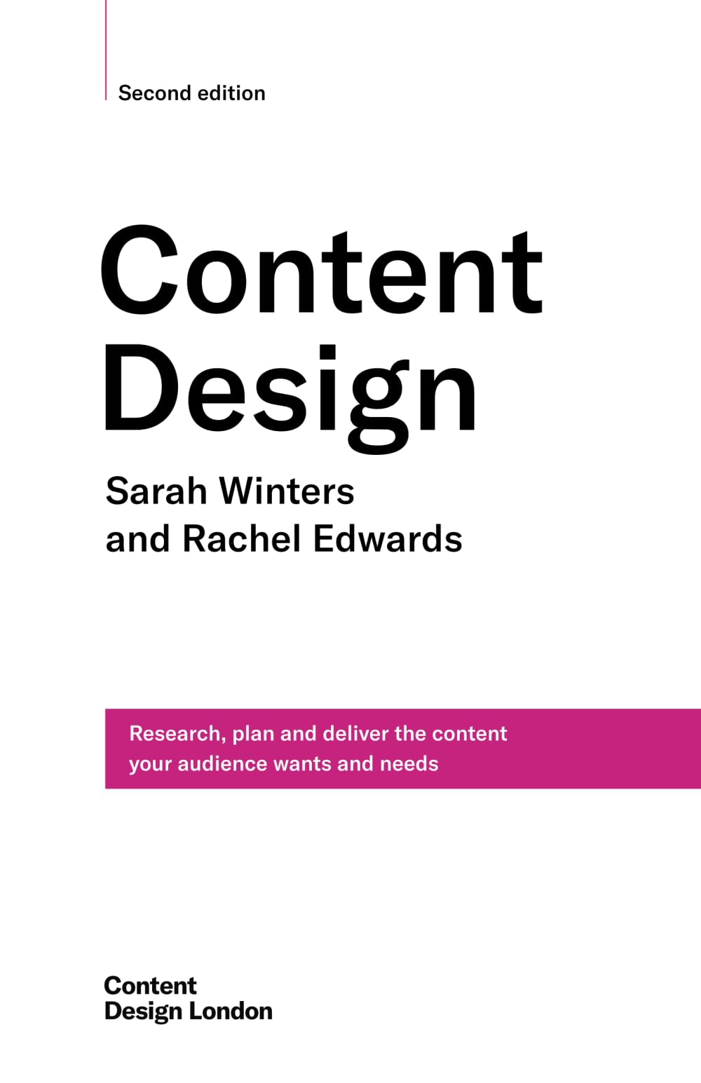 Content Design, Second Edition: Research, Plan And Deliver The Content Your Audience Wants And Needs