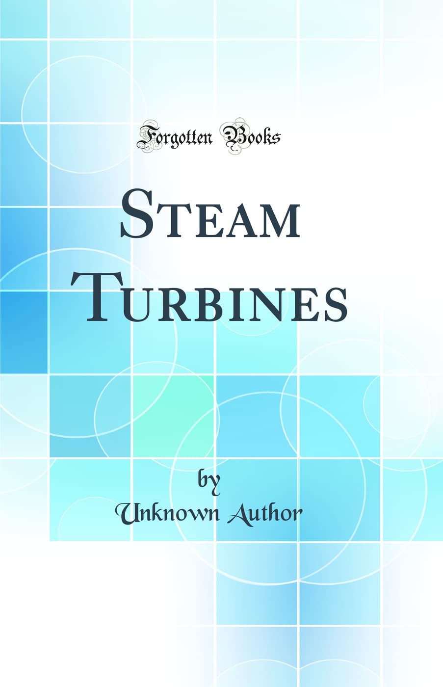 Steam Turbines (Classic Reprint)
