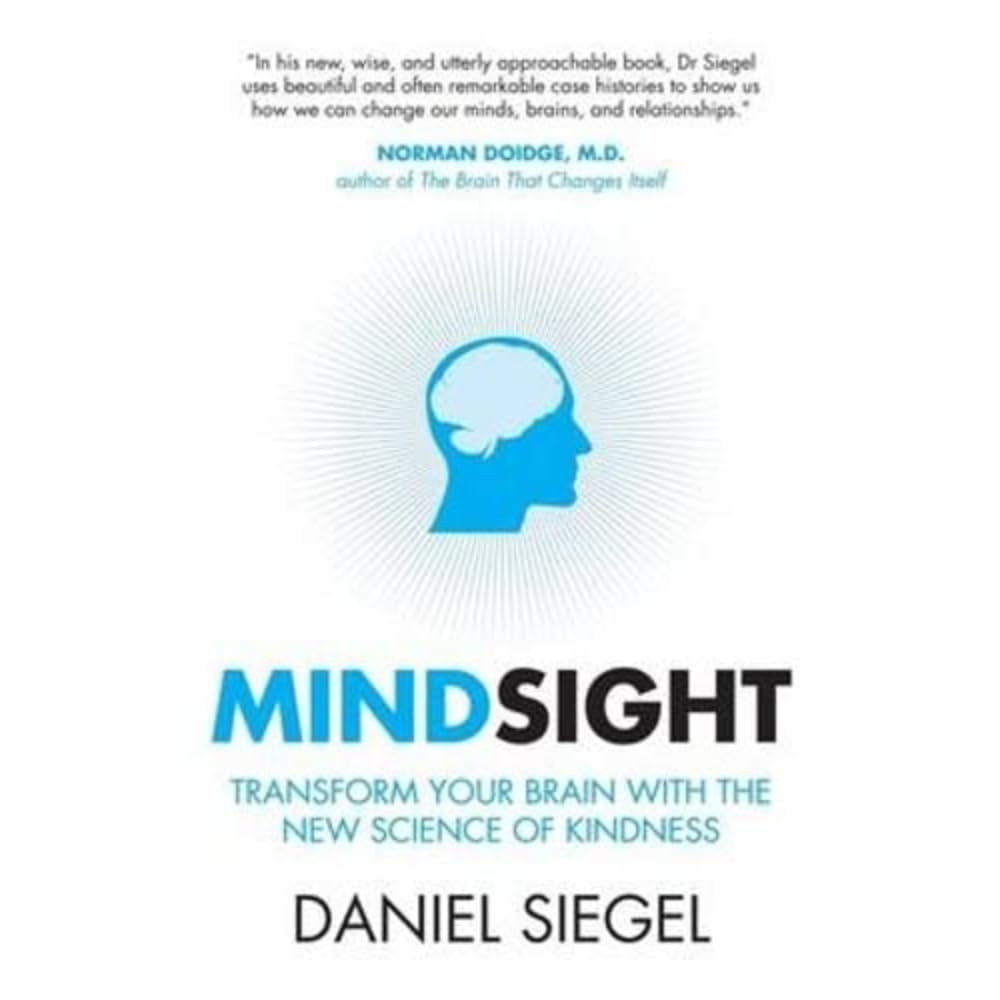 Mindsight: Transform Your Brain with the New Science of Empathy