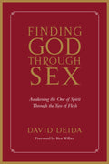 Finding God Through Sex: Awakening the One of Spirit Through the Two of Flesh