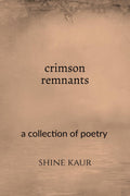 Crimson remnants: a collection of poetry