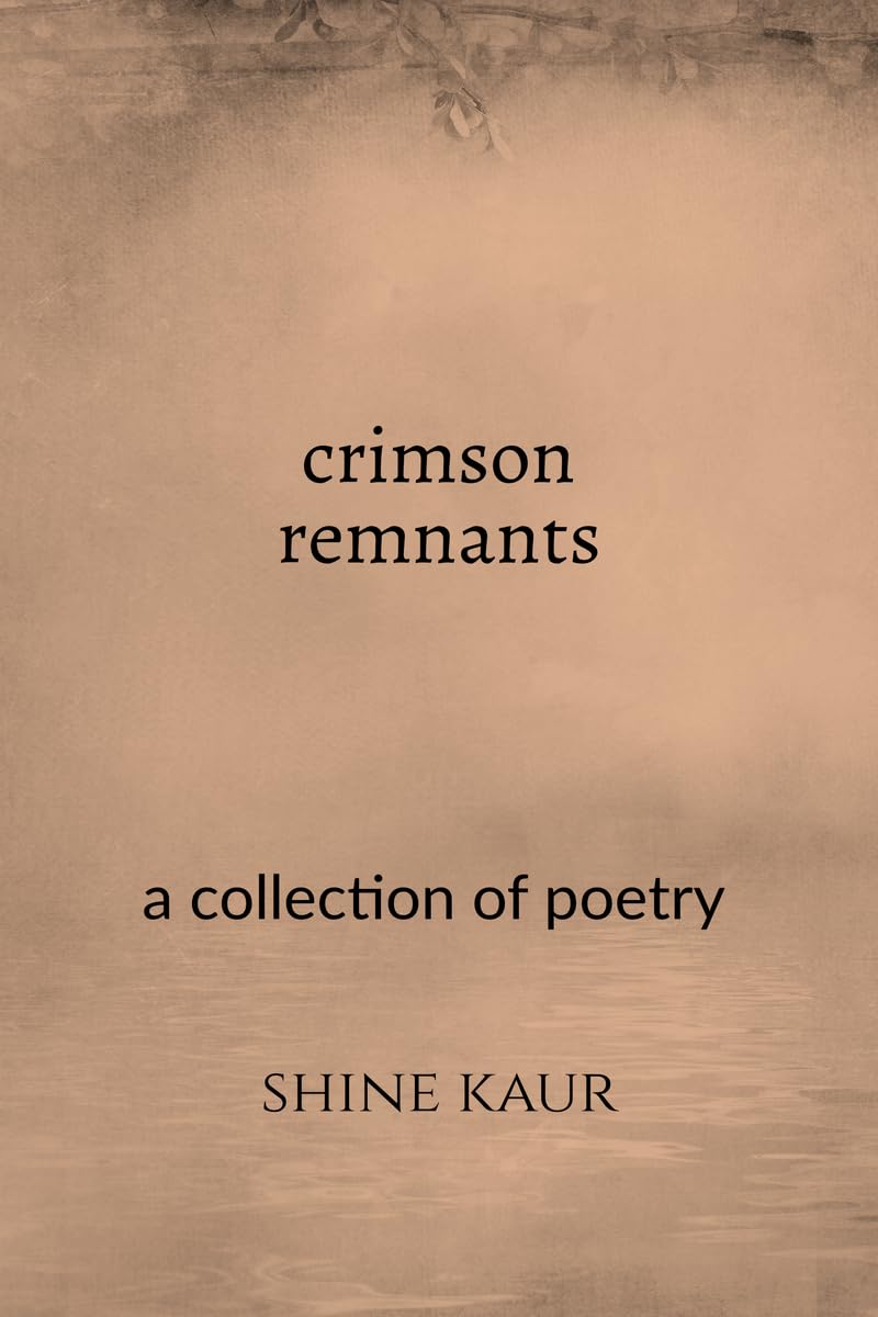 Crimson remnants: a collection of poetry