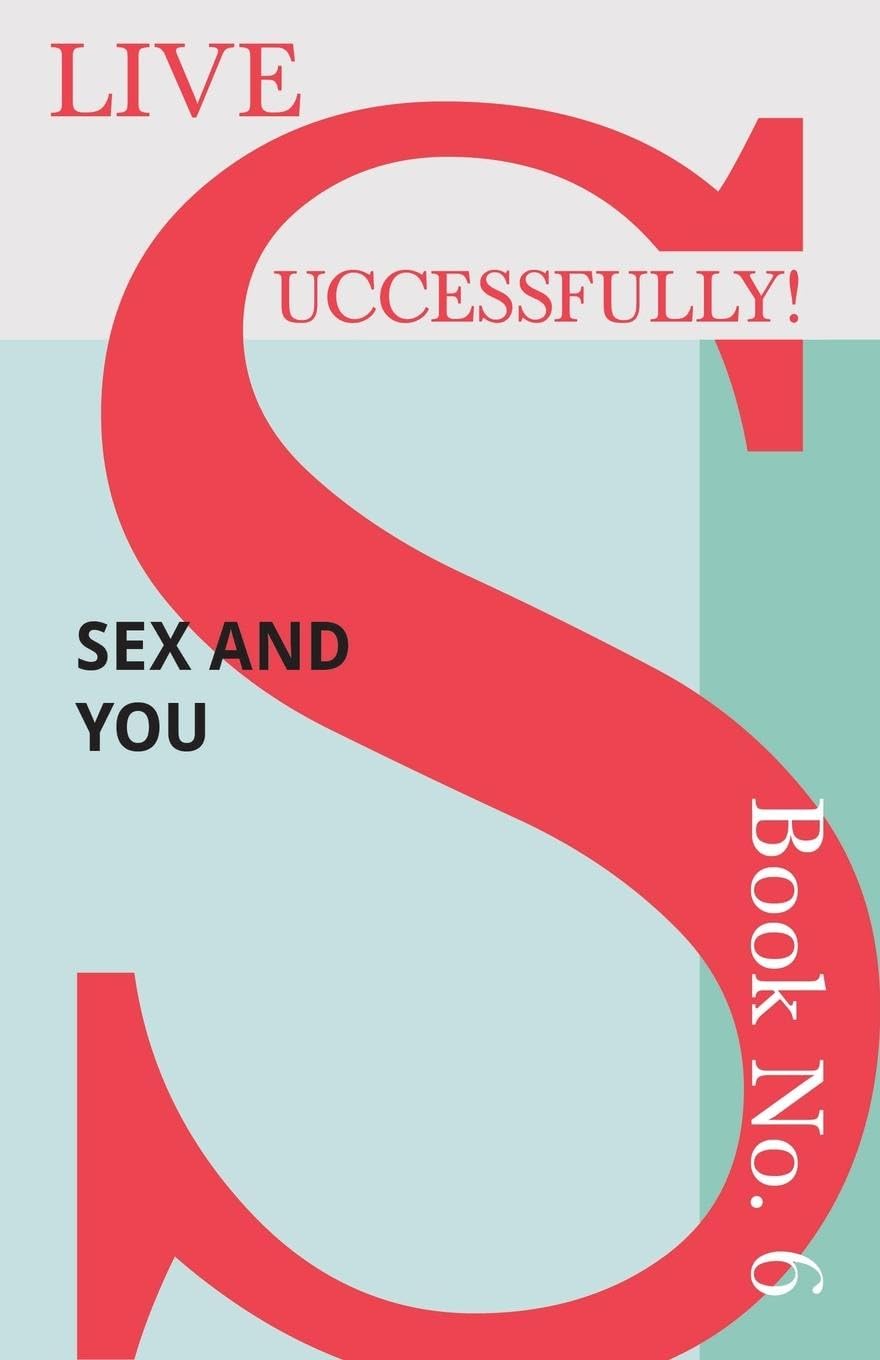 Live Successfully! Book No. 6  Sex and You
