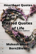 Heartbeat Quotes: Tested Quotes Of Life (Black And White Edition)