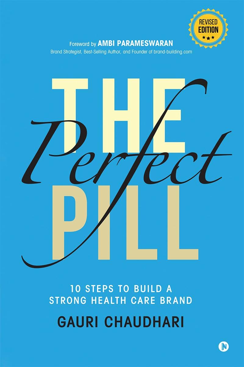 The Perfect Pill : 10 Steps to Build a Strong Health Care Brand