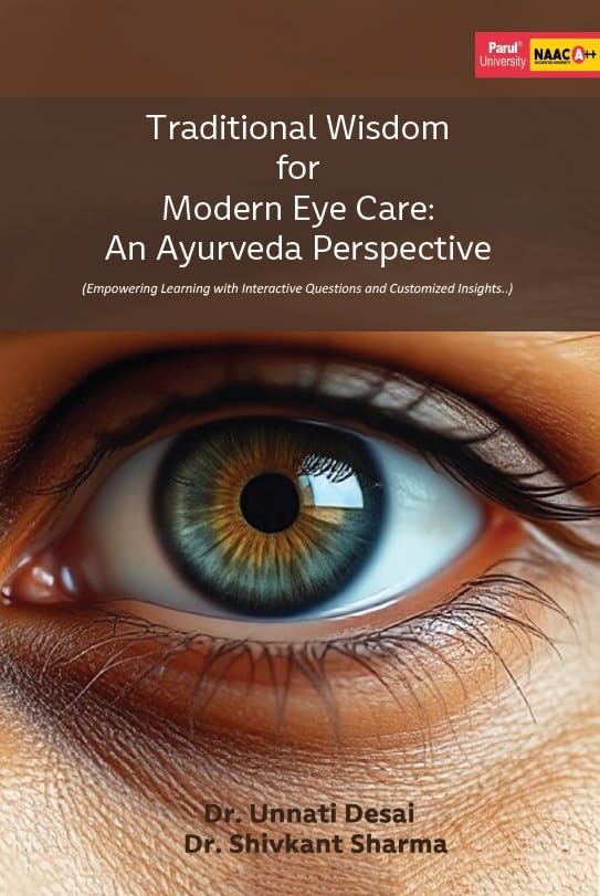 Traditional Wisdom For Modern Eye Care: An Ayurveda Perspective