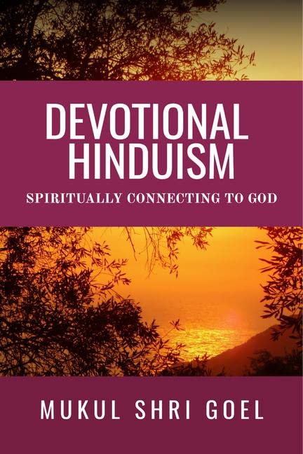 Devotional Hinduism: Spiritually Connecting To God