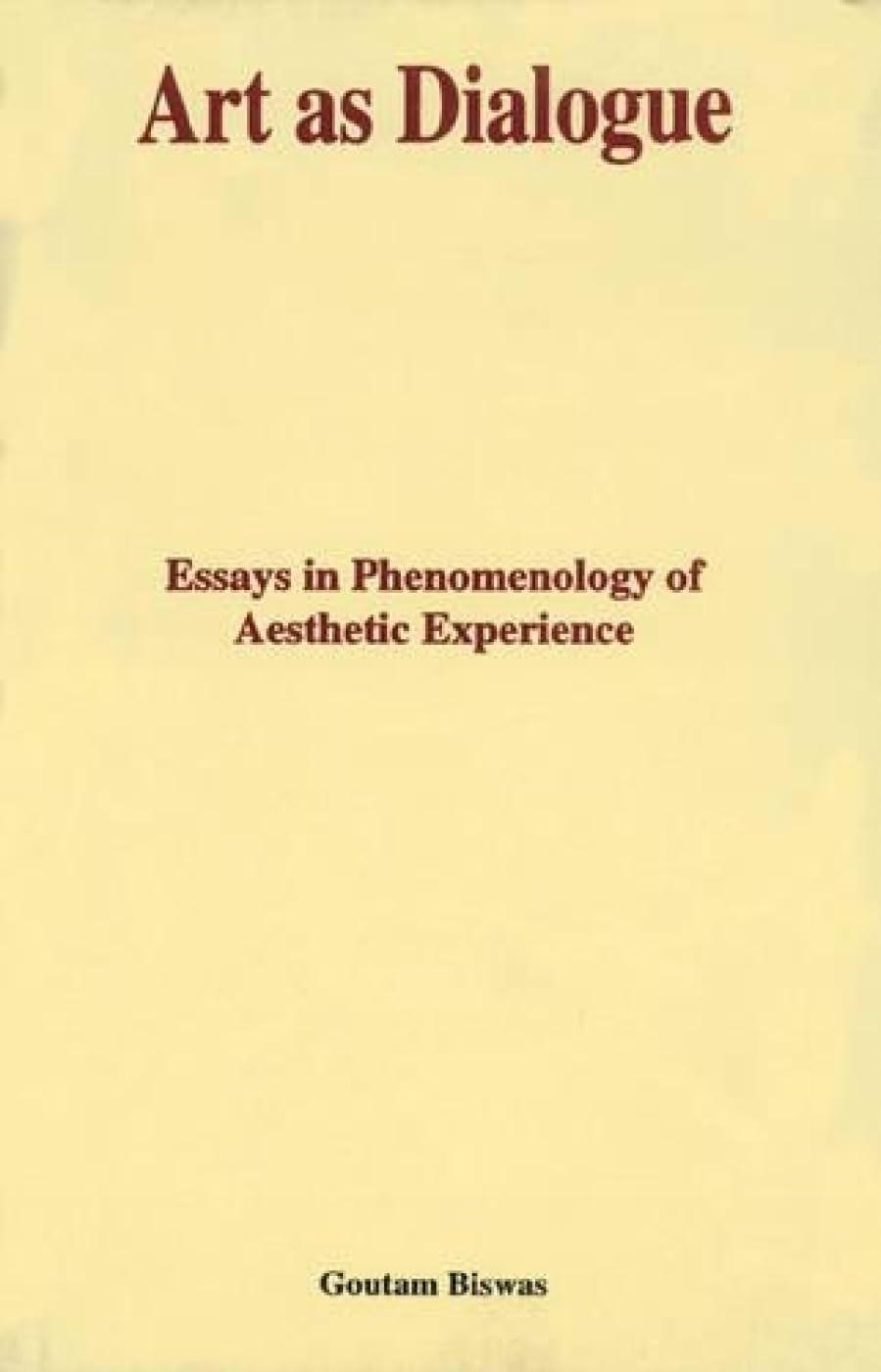 Art as Dialogue: Essays in Phenomenology or Aesthetic Experience (Indira Gandhi National Centre for the Arts)