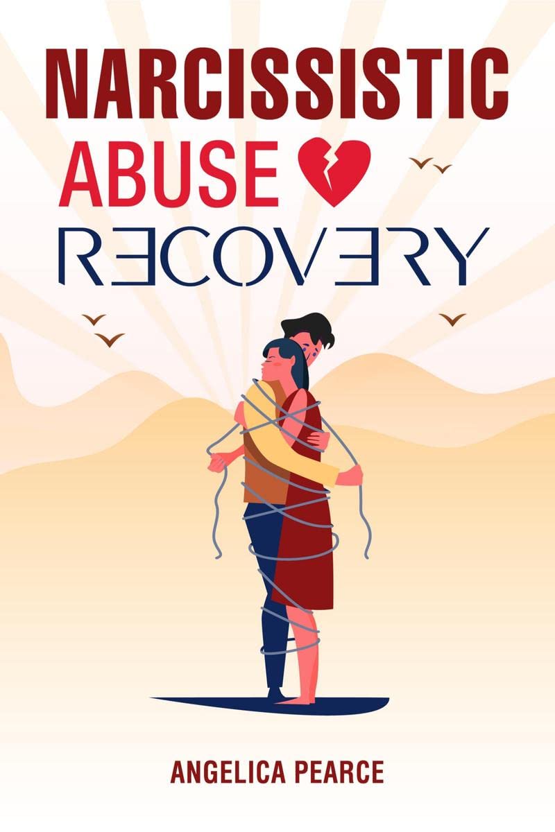 NARCISSISTIC ABUSE RECOVERY : How to Spot a Narcissist Whos Hiding in Plain Sight? InDepth Information on How to Recognize, A