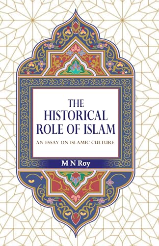 The Historical Role of Islam: An Essay on Islamic Culture