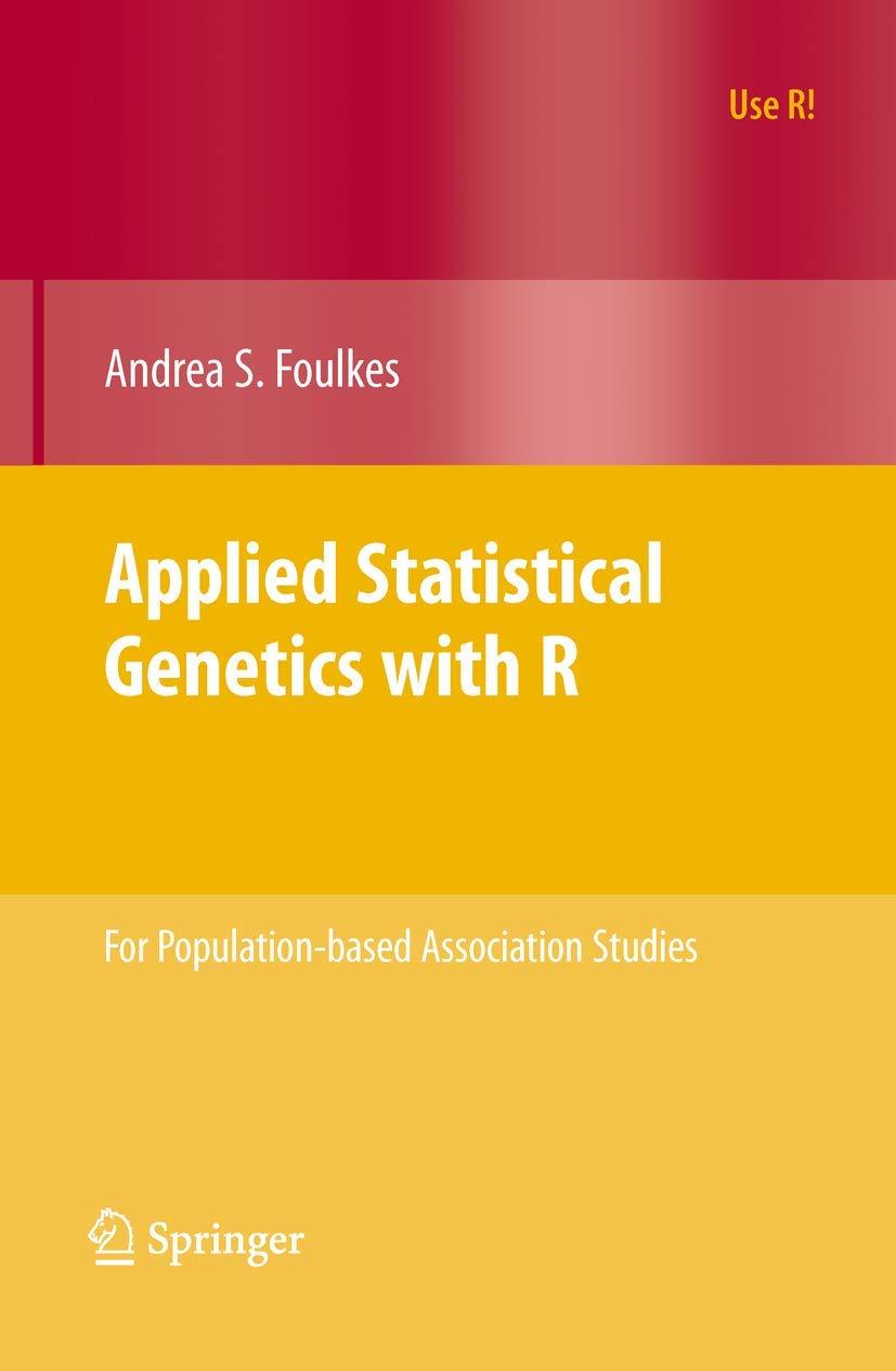 Applied Statistical Genetics with R: For Populationbased Association Studies (Use R!)