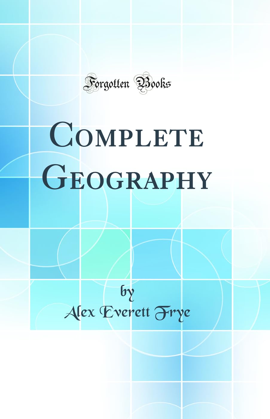 Complete Geography (Classic Reprint)