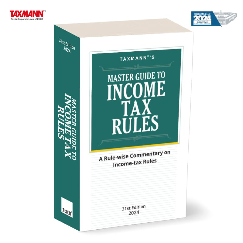 Taxmanns Master Guide to Income Tax Rules  Uniquely authoritative resource providing unmatched, timely, and indepth rulewise
