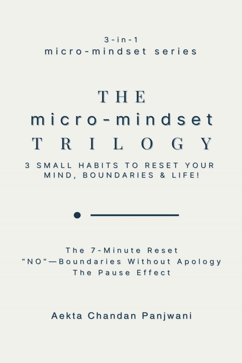 The Micromindset Trilogy: 3 Small Habits To Reset Your Mind, Boundaries & Life!