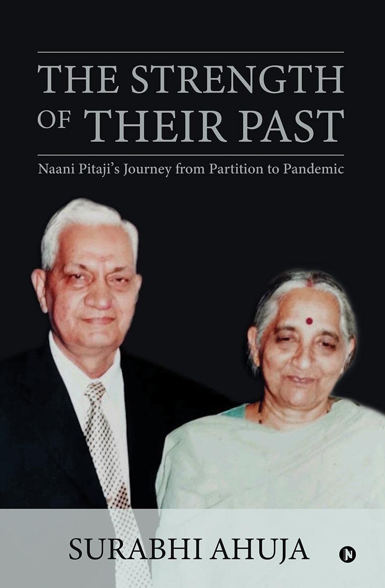 The Strength of Their Past : Naani Pitajis Journey from Partition to Pandemic
