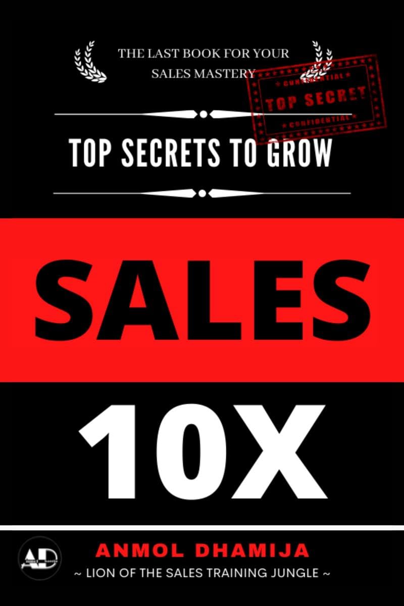 Top Secrets To Grow Sales 10X: Last Book For Your Sales Mastery