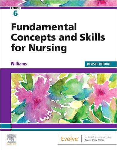 FUNDAMENTAL CONCEPTS AND SKILLS FOR NURSING  REVISED REPRINT, 6TH EDITION