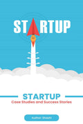 Startup : Case Studies And Success Stories