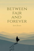 BETWEEN FAJR AND FOREVER