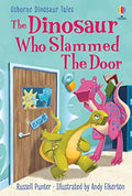Usborne GB The Dinosaur who Slammed the Door.
