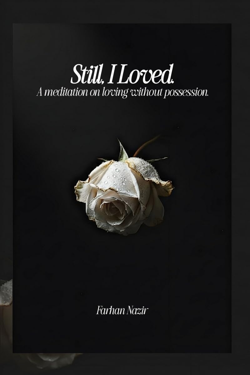 Still, I Loved: A Meditation On Loving Without Possession