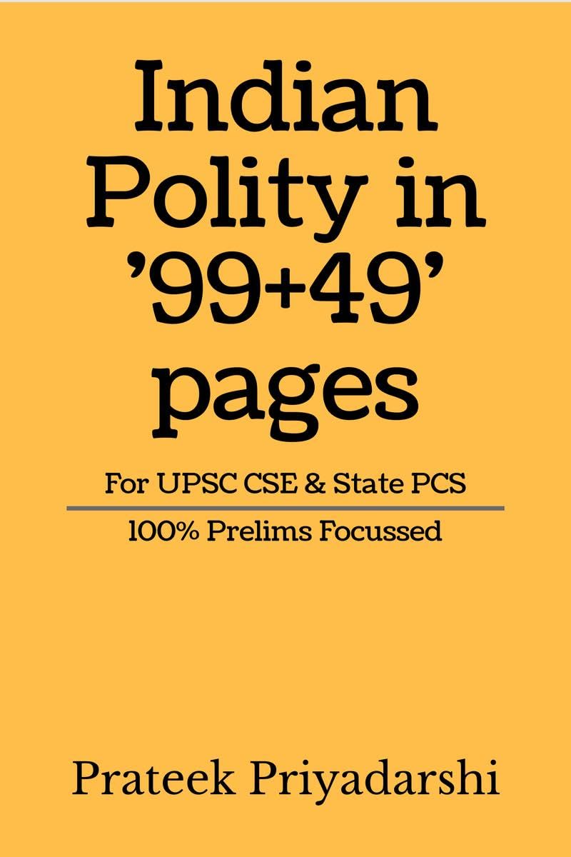 Indian Polity in 99+49 pages: 100% Prelims Focussed