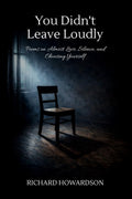 You Didnt Leave Loudly: Poems on Almost Love, Silence, And Choosing Yourself