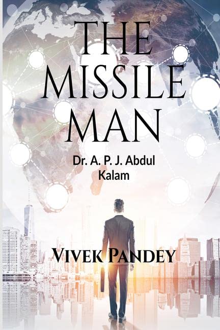 The Missile Man : A.P.J Abdul Kalam