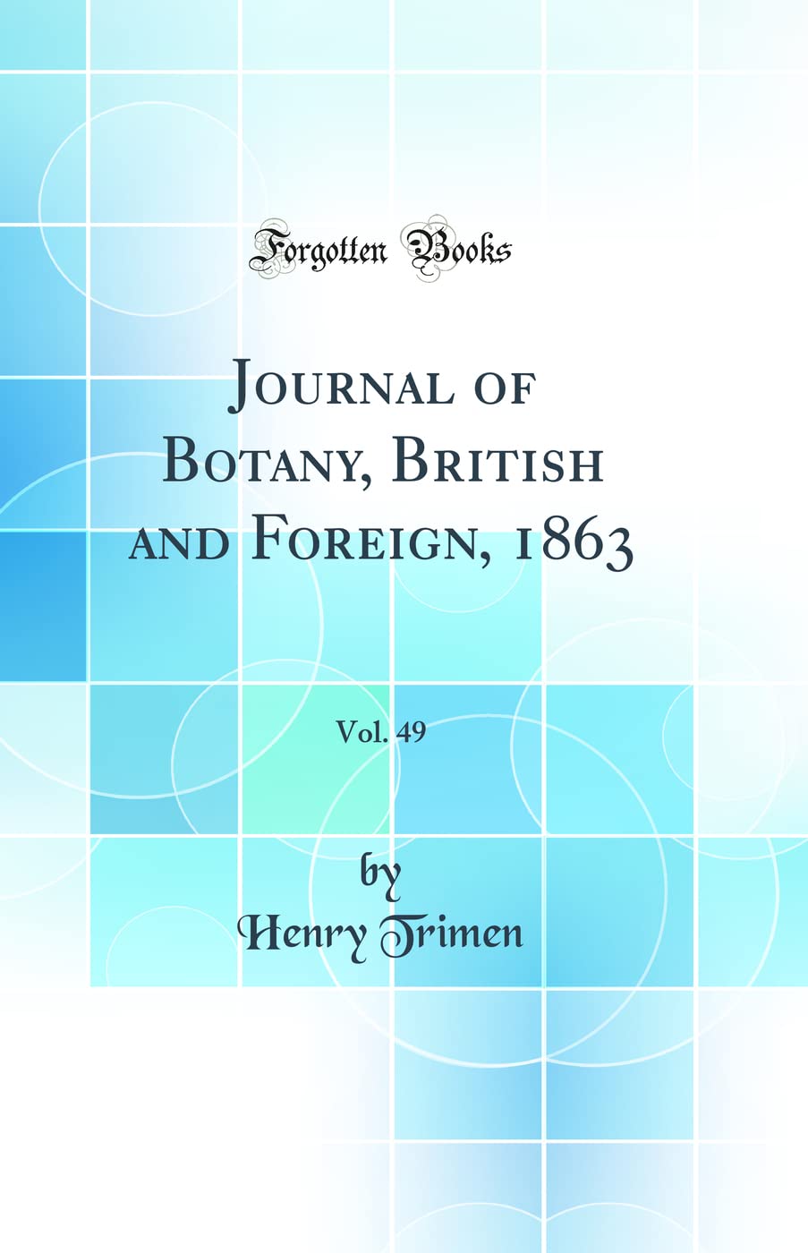 Journal of Botany, British and Foreign, 1863, Vol. 49 (Classic Reprint)