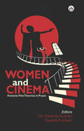 Women and Cinema: Feminist Film Theories in Praxis