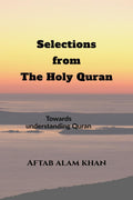 Selections from the Holy Quran: For Students and Youths to understand The Quran and its teachings in simple language