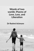 Womb of two worlds: Poems of Love, Loss, and Liberation