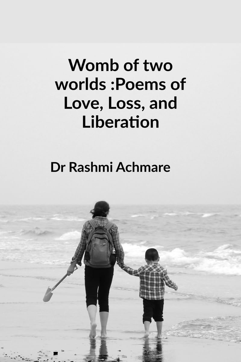 Womb of two worlds: Poems of Love, Loss, and Liberation