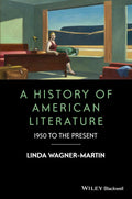 A History of American Literature: 1950 to the Present (WileyBlackwell Histories of American Literature)