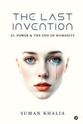 The Last Invention: AI, Power and the End of Humanity