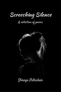 Screeching Silence : A Collection Of Poems