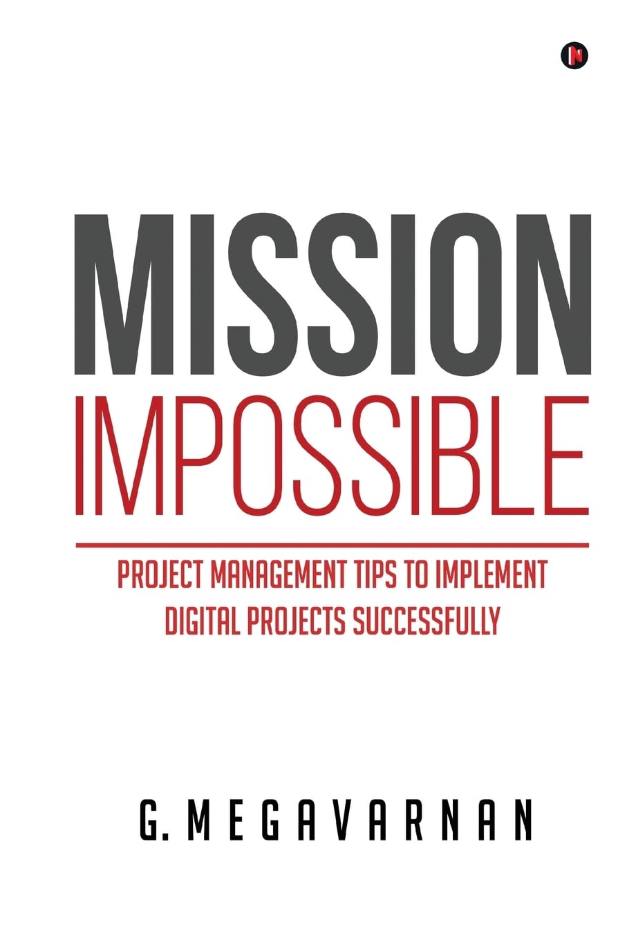 MISSION IMPOSSIBLE : Project Management tips to implement digital projects successfully