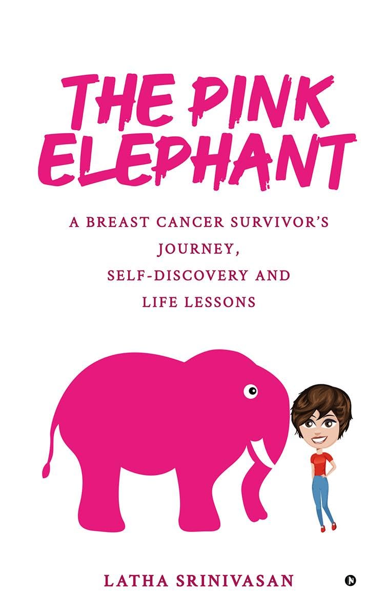 The Pink Elephant: A Breast Cancer Survivors Journey, SelfDiscovery and Life Lessons
