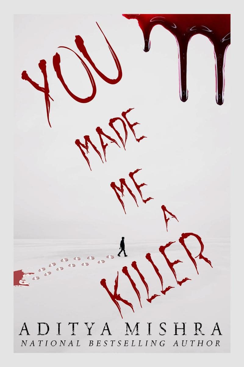 You Made Me A Killer