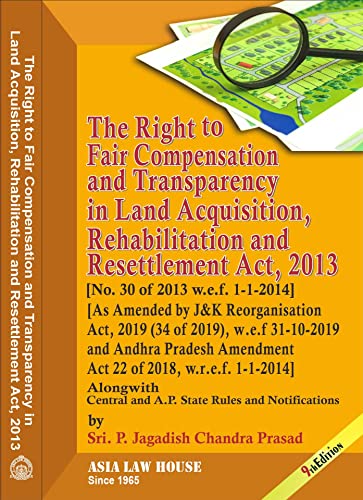 The Right to Fair Compensation and Transparency in Land Acquisition, Rehabilitation and Resettlement Act, 2013 with AP State Rul
