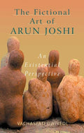 The Fictional Art Of Arun Joshi