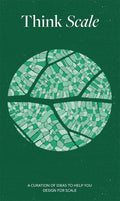 Think Scale: A Curation of Ideas to Help You Design for Scale